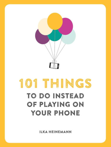 101 Things to Do Instead of Playing on Your Phone ("101 tennival a telefonon val jtk helyett" angol nyelven)