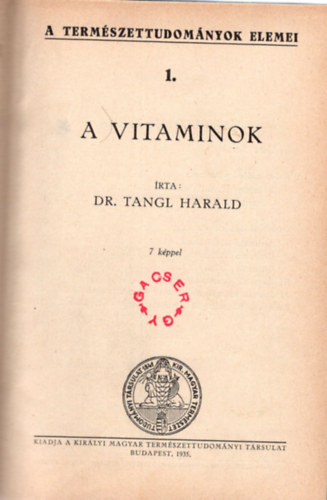 Dr. Dr Grh Gyula, Dr. Szab Zoltn Tangl Harald - 1.A vitaminok (A termszettudomnyok elemei I.)- 2. Atmrombols elemtalakts , 3. Tjkozds a csillagos gen , 4. A kromoszma, 5.Fehrjk, vrcsoportok, 6. A sugarak vilga, 7. A lngsz, 8. Termfldnk,