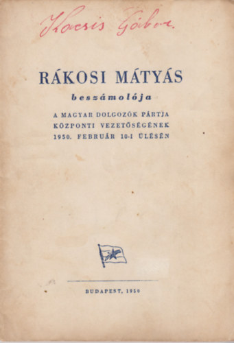 R�kosi M�ty�s besz�mol�ja a Magyar Dolgoz�k P�rtja K�zponti vezet�s�g�nek 1950. febru�r 10-i �l�s�n.