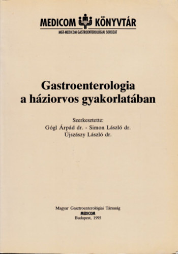 Dr.Ggl rpd-Dr.Simon Lszl-Dr.jszszy Lszl - Gastroenterologia a hziorvos gyakorlatban