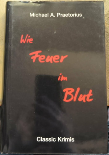 Michael A. Praetorius - Wie Feuer im Blut