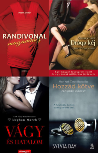 Szalai Vivien, Sylvia Day, Meghan March Posta Enik - 4 db erotikus regny: Randivonal magamhoz + Drga kj - Egy magyar luxusprostitult s egy budai millirdos trtnete + Vgy s hatalom (Vgy trilgia 1.) + Hozzd ktve (Crossfire 1.)