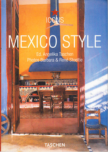 Barbara & Ren� Stoeltie Angelika Taschen - Mexico style - Exteriors, Interiors, Details