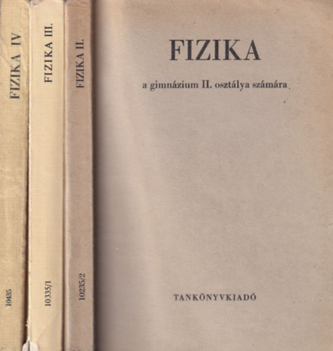 Dr. Kakuszi Lszl, Nagy Jnos-Nagy Jnosn, Nagy Jnos-Nagy Jnosn-Dr.Bayer Istvn Makai Lajos - 3 db Fizika tanknyv: Fizika a gimnzium  II., III., s IV. osztlya szmra