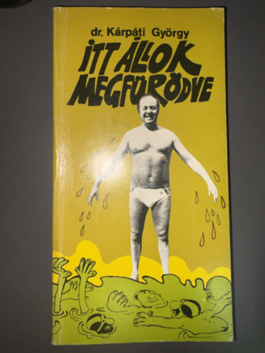 Dr. Szerk.: Peterdi P�l, Graf.: Sajdik Ferenc K�rp�ti Gy�rgy - Itt �llok megf�r�dve - Sajdik Ferenc rajzaival