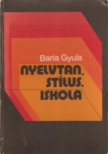 Barla Gyula - Nyelvtan, st�lus, iskola