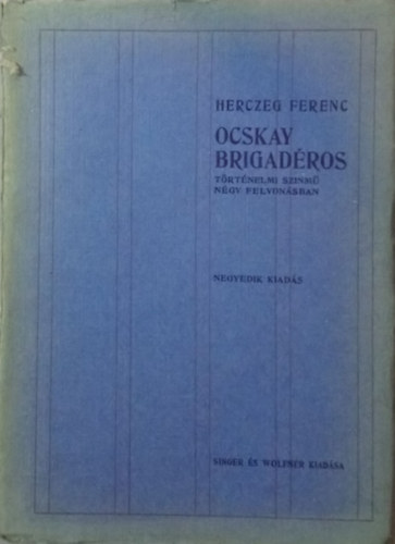 Ferenc Herczeg - Ocskay brigadéros - Történelmi színmű négy felvonásban