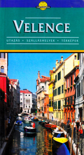 Ferenczi Anna; Mur�nyi Szabolcs - Velence (Utaz�s, sz�ll�shelyek, t�rk�pek)- Cartographia �tik�nyvek