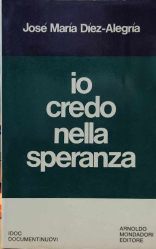 Jos� Mar�a D�ez-Alegr�a - Io credo nella speranza (Hiszek a rem�nyben)(Idoc documentinuovi 25)