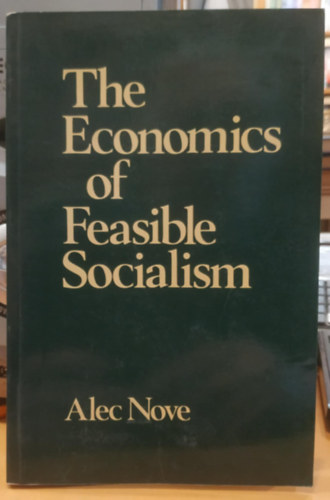 Alec Nove - The Economics of Feasible Socialism (A megval�s�that� szocializmus k�zgazdas�gtana)
