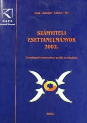 Dr. Róth József; Dr. Adorján Csaba; Dr. Lukács János; Dr. Veit József - Számviteli esettanulmányok 2002.