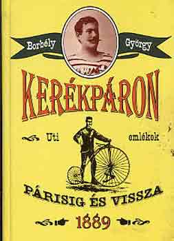 Borb�ly Gy�rgy - Ker�kp�ron P�risig �s vissza 1889