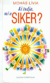 Moh�s L�via - Ki tudja, mi a siker?