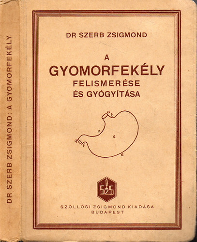 Dr.Szerb Zsigmond - A gyomorfekély felismerése és gyógyítása