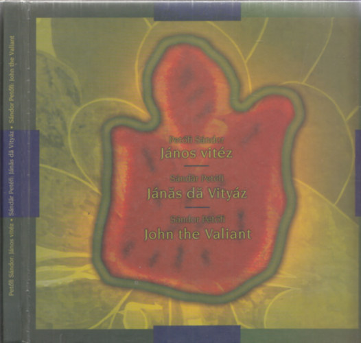 Pet�fi S�ndor - J�nos Vit�z - J�n�s d� Vity�z - John the Valiant (magyar-be�s-angol)