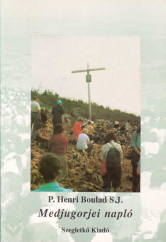 Henri P. Boulad S.J. - Medjugorjei napl (Tansgttel a Mria-jelensekrl)