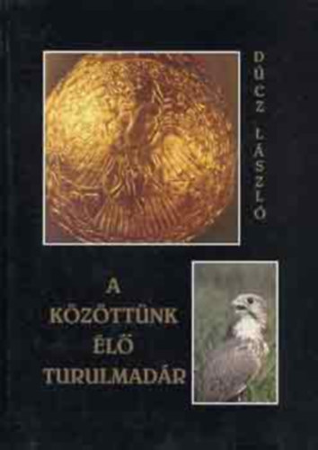 Dcz Lszl - A kzttnk l Turulmadr
