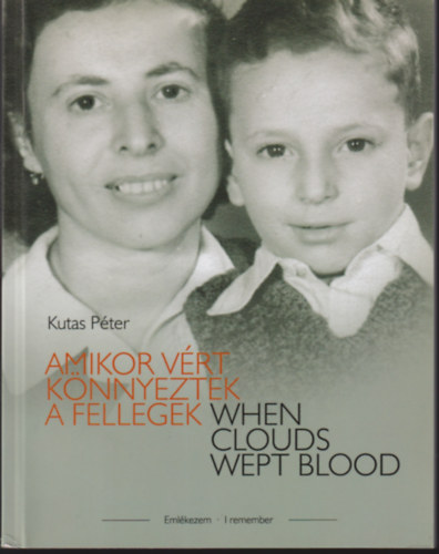 Kutas Péter - Amikor vért könnyeztek a fellegek / When Clouds Wept Blood