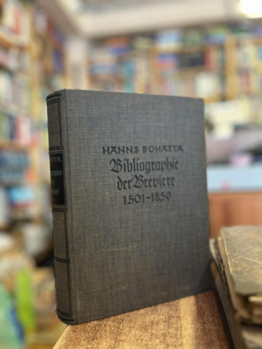 Hanns Bohatta - Bibliographie der Breviere : 1501 - 1850.