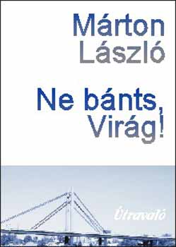 Mrton Lszl - Ne bnts, Virg!