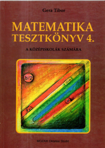 Gera Tibor - Matematika tesztknyv 4. - A kzpiskolk szmra