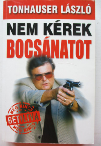 Tonhauser Lszl - Nem krek bocsnatot
