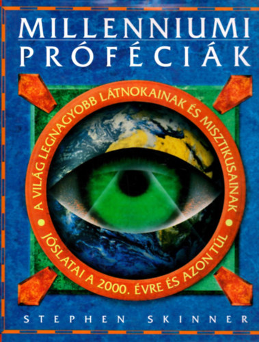 Stephen Skinner - Millenniumi prfcik (A vilg legnagyobb ltnokainak s misztikusainak jslatai a 2000. vre s azon tl)