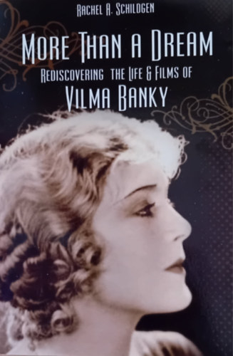 Rachel A. Schildgen - More Than a Dream: Rediscovering the Life and Films of Vilma Banky Perfect Paperback - January 1, 2010
