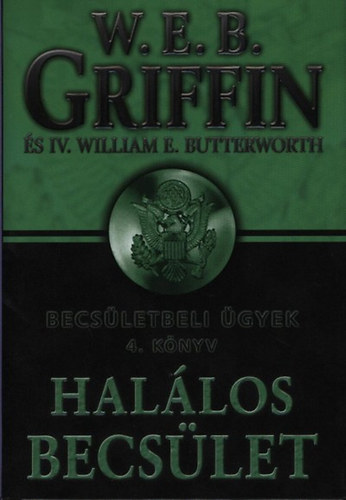 W. E. B. Griffin - Hal�los becs�let - Becs�letbeli �gyek 4. k�nyv