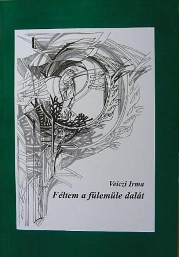 Veiczi Irma - Féltem a fülemüle dalát