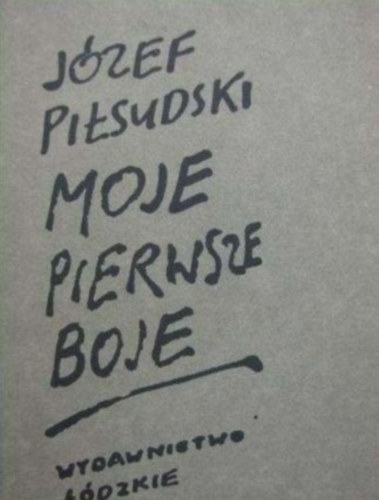 Jzef Pisudski - Moje pierwsze boje