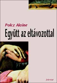 Polcz Alaine - Együtt az eltávozottal