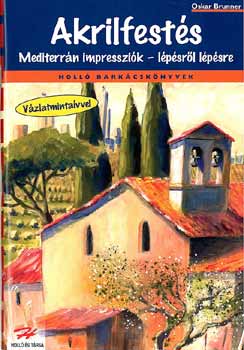 Oskar Brunner - Akrilfest�s - mediterr�n impresszi�k