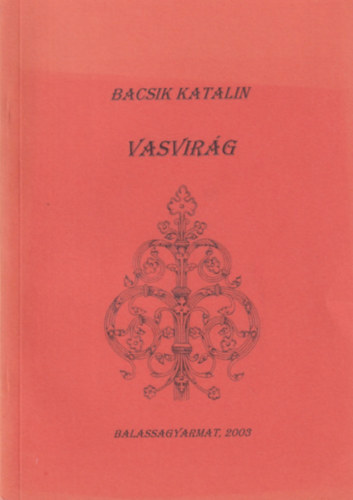 Bacsik Katalin - Vasvir�g