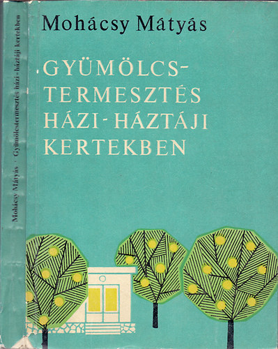 Mohcsy Mtys - Gymlcstermeszts hzi-hztji kertekben