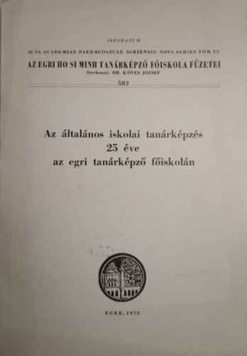 Dr. K�ves J�zsef  (szerk.) - Az �ltal�nos iskolai tan�rk�pz�s 25 �ve az egri tan�rk�pz� f�iskol�n