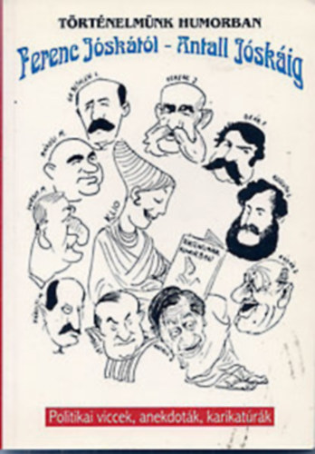Szenes Imre - Trtnelmnk humorban Ferenc Jsktl-Antall Jskig