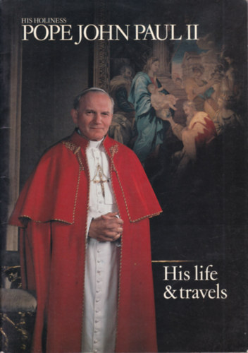 Michael Watts - His Holiness Pope John Paul II. (His life and travels)
