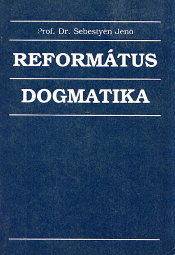 Dr. Sebestyn Jen - Reformtus dogmatika I.rsz