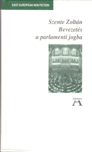 Szente Zoltn - Bevezets a parlamenti jogba