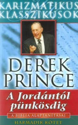 Derek Prince - A Jordntl pnksdig - A Biblia Alaptantsai