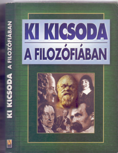 Szerkesztette: Gyergyel Antal - Ki kicsoda a filozófiában (Függelékben: Fogalomtár)