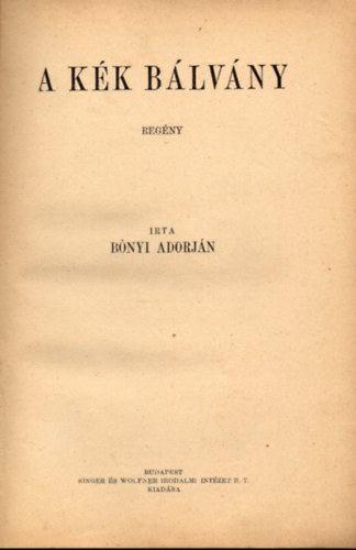 Fred Nelius Bnyi Adorjn - A magyar s klfldi irodalom jelesei - A kk blvny/Az asszony, aki hazudott