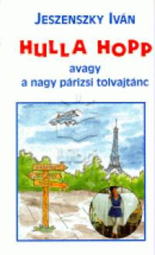 Jeszenszky Ivn - Hulla hopp, avagy a nagy prizsi tolvajtnc