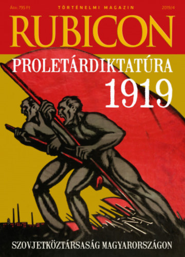 Rcz rpd  (Szerk.) - Rubicon - Proletrdiktatra 1919 - 2019/4.