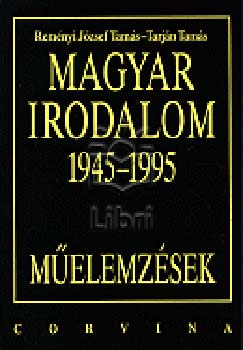 Reményi József Tamás -Tarján Tamás - Magyar irodalom 1945-1995 - Műelemzések