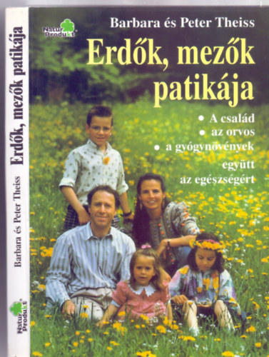 Barbara s Peter Theiss - Erdk, mezk patikja - A csald, az orvos, a gygynvnyek - egytt az egszsgrt