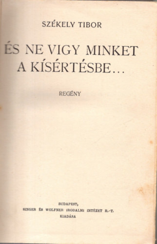 Szkely Tibor - s ne vigy minket a kisrtsbe...