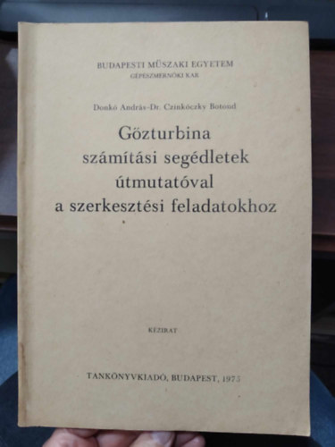 Donk Andrs- Dr. Czinkczky Botond - Gzturbina szmtsi segdletek tmutatval a szerk. feladatokhoz