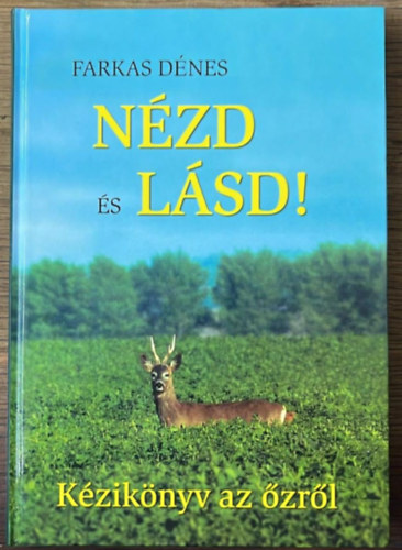 Farkas D�nes - N�zd �s l�sd! (k�zik�nyv az �zr�l)